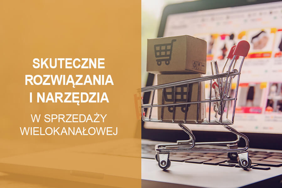 rozwiązania i narzędzia w sprzedaży wielokanałowej